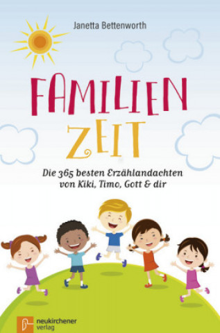 Buch Familienzeit: Die 365 besten Erzählandachten von Kiki, Timo, Gott & dir Janetta Bettenworth