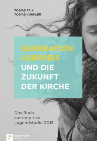 Kniha Generation Lobpreis und die Zukunft der Kirche Tobias Faix