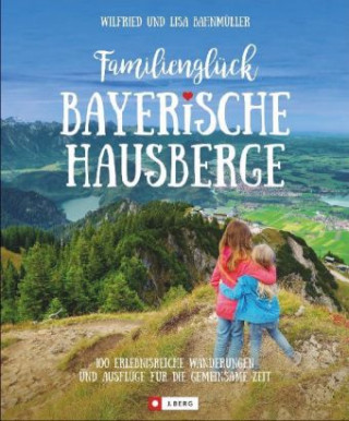 Книга Familienglück Bayerische Hausberge Wilfried Bahnmüller