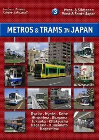 Könyv Metros & Trams in Japan 3: West- & Südjapan Andrew Phipps