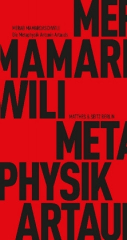 Könyv Die Metaphysik Antonin Artauds Merab Mamardaschwili