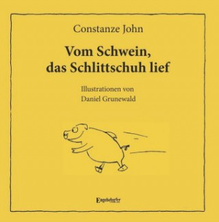 Kniha Vom Schwein, das Schlittschuh lief Constanze John