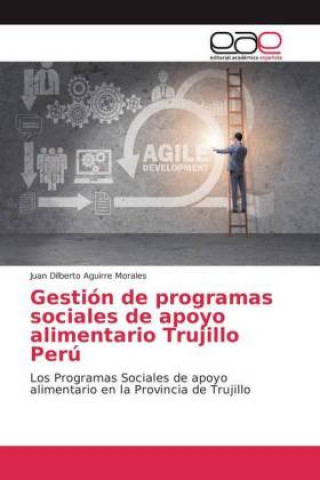 Könyv Gestión de programas sociales de apoyo alimentario Trujillo Perú Juan Dilberto Aguirre Morales