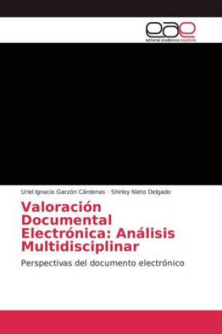 Kniha Valoración Documental Electrónica: Análisis Multidisciplinar Uriel Ignacio Garzón Cárdenas