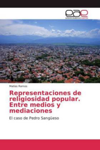 Carte Representaciones de religiosidad popular. Entre medios y mediaciones Matías Ramos