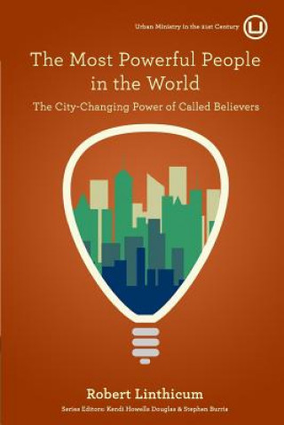 Livre The Most Powerful People in the World: The City-Changing Power of Called Believers Dr Robert Linthicum