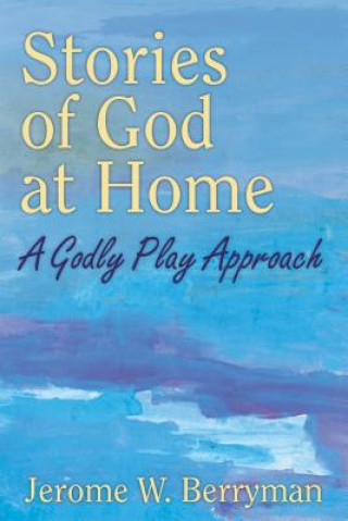 Carte Stories of God at Home Jerome W Berryman
