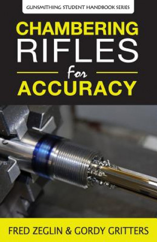Kniha Chambering Rifles for Accuracy Fred Zeglin