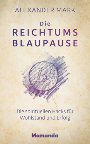 Kniha Die Reichtumsblaupause Alexander Mark