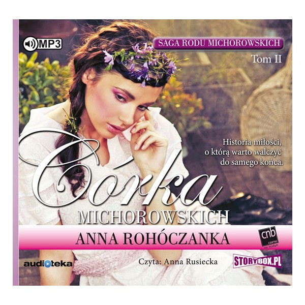 Audio Saga rodu Michorowskich Tom 2 Córka Michorowskich Rohóczanka Anna