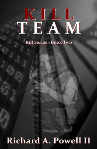 Kniha Kill Team: Kill Series - Book Two Richard A Powell II