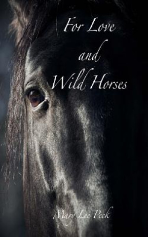 Kniha For Love and Wild Horses Dr Mary Lee Peck