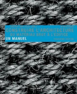 Kniha Construire l'architecture Andrea Deplazes