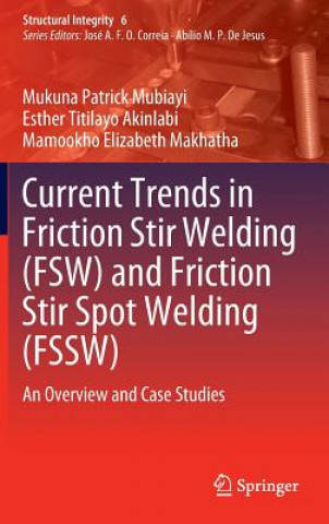 Carte Current Trends in Friction Stir Welding (FSW) and Friction Stir Spot Welding (FSSW) Mukuna Patrick Mubiayi
