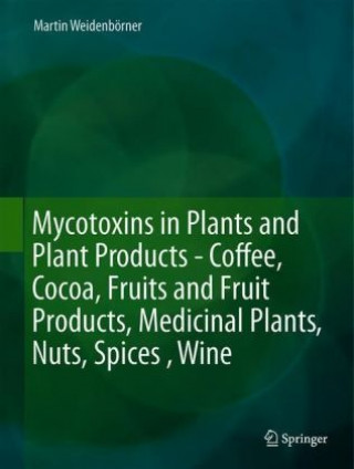 Carte Mycotoxins in Plants and Plant Products Martin Weidenbörner