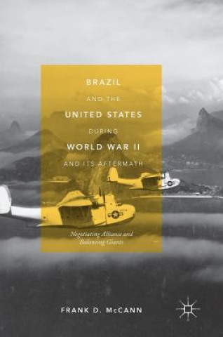 Knjiga Brazil and the United States during World War II and Its Aftermath Frank D. Mccann