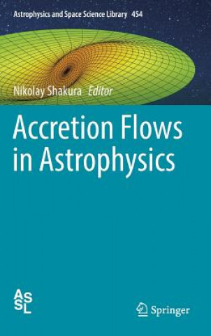 Книга Accretion Flows in Astrophysics Nicolay Shakura