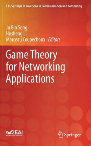 Knjiga Game Theory for Networking Applications Ju Bin Song