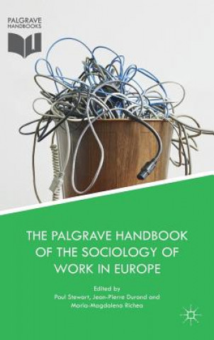 Könyv Palgrave Handbook of the Sociology of Work in Europe Paul Stewart