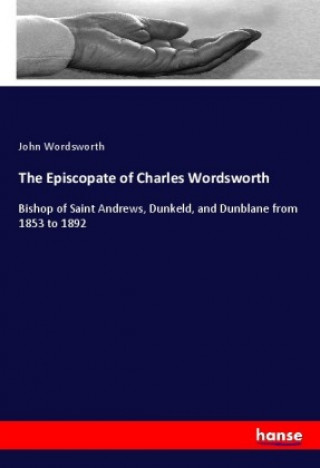 Carte The Episcopate of Charles Wordsworth John Wordsworth
