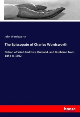 Book The Episcopate of Charles Wordsworth John Wordsworth