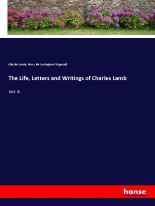 Kniha The Life, Letters and Writings of Charles Lamb Charles Lamb