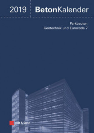 Carte Beton-Kalender 2019 - Schwerpunkte: Parkbauten; Geotechnik und Eurocode 7 Konrad Bergmeister