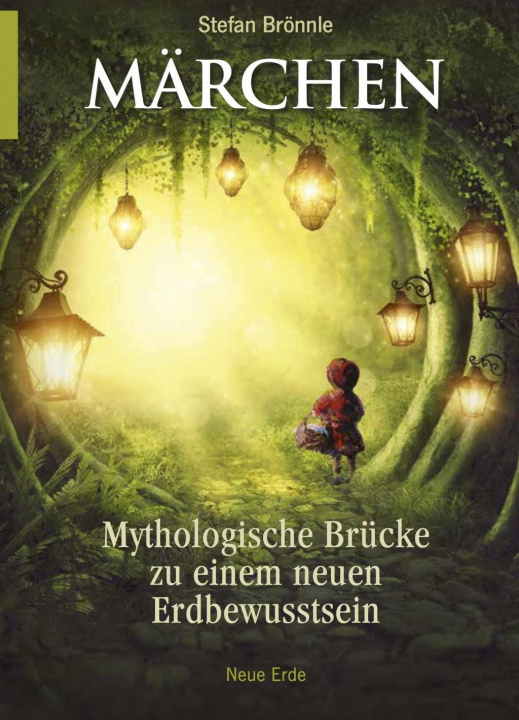 Kniha Märchen -Mythologische Brücke zu einem neuen Erdbewusstsein Stefan Brönnle