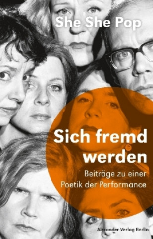 Kniha Sich fremd werden Theaterkollektiv She She Pop