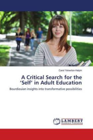 Könyv Critical Search for the 'Self' in Adult Education Carol Yelverton-Halpin