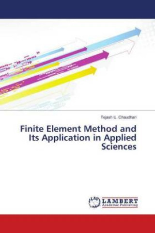 Knjiga Finite Element Method and Its Application in Applied Sciences Tejash U. Chaudhari