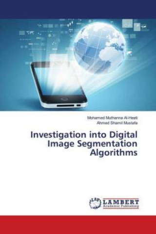 Kniha Investigation into Digital Image Segmentation Algorithms Mohamed Muthanna Al-Heeti