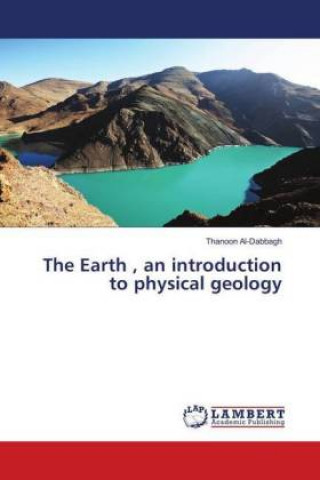 Kniha The Earth , an introduction to physical geology Thanoon Al-Dabbagh