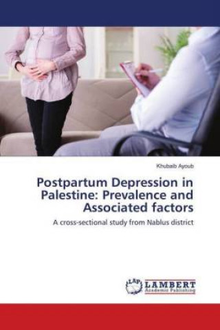 Knjiga Postpartum Depression in Palestine: Prevalence and Associated factors Khubaib Ayoub