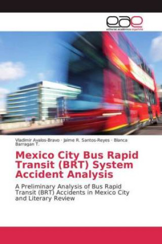 Knjiga Mexico City Bus Rapid Transit (BRT) System Accident Analysis Vladimir Avalos-Bravo