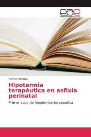 Книга Hipotermia terapeutica en asfixia perinatal Hernan Manotas