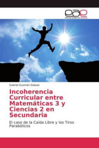 Könyv Incoherencia Curricular entre Matematicas 3 y Ciencias 2 en Secundaria Gabriel Guzmán Salazar