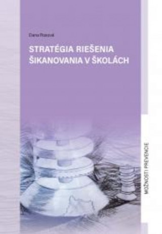 Kniha Stratégia riešenia šikanovania v školách Dana Rosová