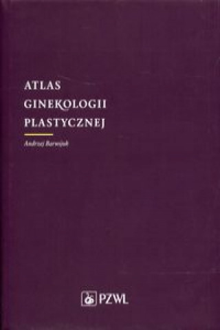 Knjiga Atlas ginekologii plastycznej Barwijuk Andrzej