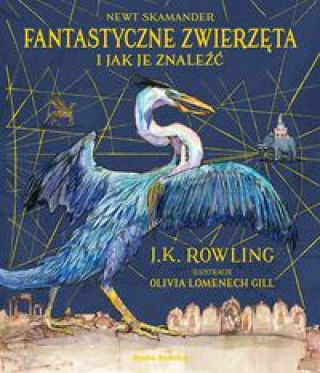 Knjiga Fantastyczne zwierzęta Ilustrowane Rowling Joanne K.