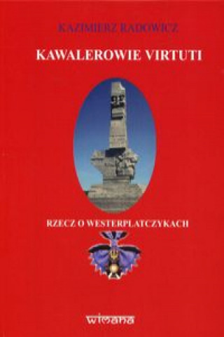 Kniha Kawalerowie Virtuti Radowicz Kazimierz