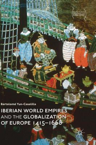 Книга Iberian World Empires and the Globalization of Europe 1415-1668 Bartolomé Yun-Casalilla