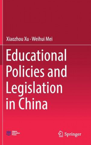 Könyv Educational Policies and Legislation in China Xiaozhou Xu