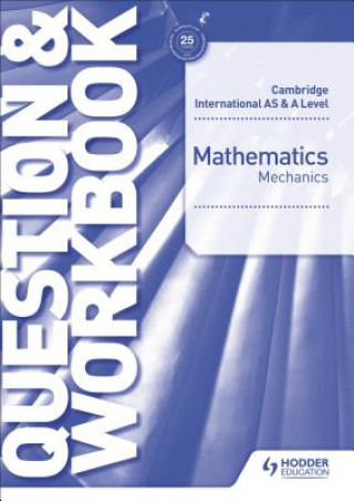 Carte Cambridge International AS & A Level Mathematics Mechanics Question & Workbook Jean-Paul Muscat