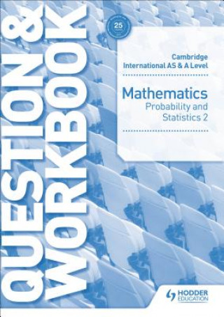 Carte Cambridge International AS & A Level Mathematics Probability & Statistics 2 Question & Workbook Greg Port
