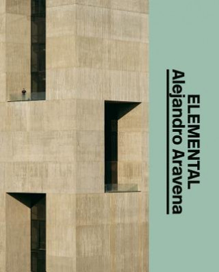 Kniha Alejandro Aravena: Elemental Alejandro Aravena