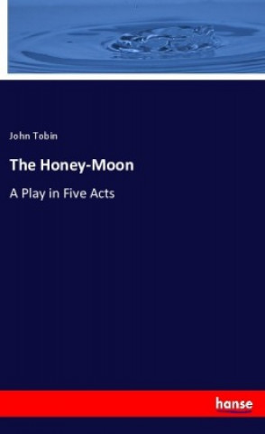 Kniha The Honey-Moon John Tobin