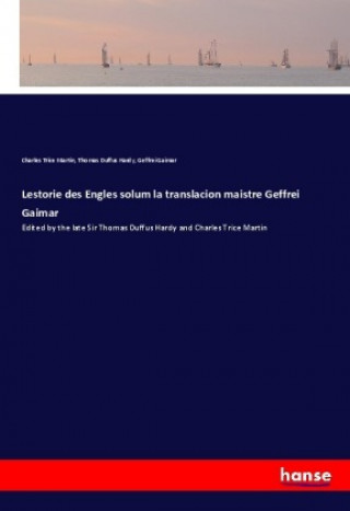 Könyv Lestorie des Engles solum la translacion maistre Geffrei Gaimar Charles Trice Martin
