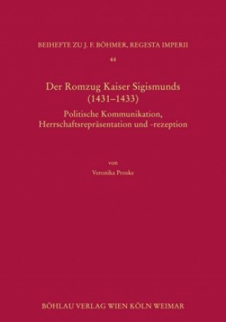 Kniha Der Romzug Kaiser Sigismunds (1431-1433) Veronika Proske