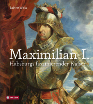 Kniha Maximilian I. Sabine Weiss